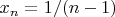 $x_n=1/(n-1)$