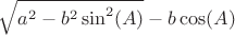 $\sqrt{a^2-b^2\sin^2(A)}-b\cos(A)$