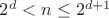 $2^d < n \leq 2^{d+1}$