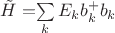 $\tilde H=$\sum\limits_{k}E_kb_k^+b_k