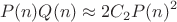 $$P(n)Q(n)\approx2C_2P(n)^2$$
