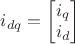 $i_{dq} = \begin{bmatrix}
 i_q \\
 i_d 
\end{bmatrix}$