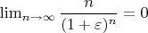 $\lim_{n \to \infty} \dfrac{n}{(1+\varepsilon)^n} = 0$