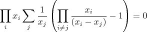 $$
\prod_i x_i \sum_j \frac{1}{x_j}\left(\prod_{i \ne j}\frac{x_i}{(x_i-x_j)}-1\right)=0
$$