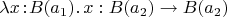 $\lambda x\!:\! B(a_1).\,x: B(a_2)\to B(a_2)$