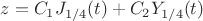 $z = C_1 J_{1/4}(t) + C_2 Y_{1/4}(t)$