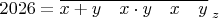 $$2026=\overline{x+y\quad x\cdot y\quad x\quad y}_{\; z}$$