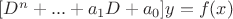 $[D^n+...+a_1D+a_0]y=f(x)$