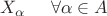 $X_\alpha\;\;\;\;\;\forall \alpha\in A$