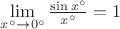 $\lim\limits_{x^\circ \to 0^\circ}\frac{\sin x^\circ}{x^\circ}=1$