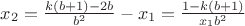 $x_2=\frac{k(b+1)-2b}{b^2}-x_1=\frac{1-k(b+1)}{{x_1}b^2}$