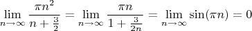 $\lim\limits_{n \to \infty}\dfrac{\pi n^2}{n+{3\over2}}=\lim\limits_{n \to \infty}\dfrac{\pi n}{1+{3\over{2n}}}=\lim\limits_{n \to \infty}\sin(\pi n)=0$