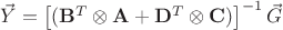 $\vec{Y}=\left[(\mathbf{B}^{T}\otimes\mathbf{A}+\mathbf{D}^{T}\otimes\mathbf{C})\right]^{-1}\vec{G}$