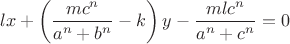 $$lx + \left( {\frac{{m{c^n}}}{{{a^n} + {b^n}}} - k} \right)y - \frac{{ml{c^n}}}{{{a^n} + {c^n}}} = 0$$