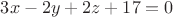 $3x-2y+2z+17=0$ $3x-2y+2z+17=0$