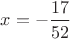 $x=-\dfrac{17}{52}$