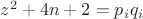 $z^2+4n+2=p_iq_i$