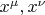 $x^{\mu},x^{\nu}$