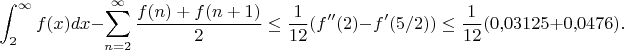 $$
\int_2^\infty f(x) dx - \sum_{n=2}^\infty \frac{f(n)+f(n+1)}2\le \frac{1}{12}(f''(2)-f'(5/2))\le \frac{1}{12}(0{,}03125+ 0{,}0476).
$$