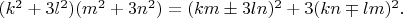 $(k^2+3l^2)(m^2+3n^2)=(km \pm 3ln)^2+3(kn \mp lm)^2.$