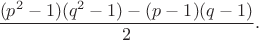 $$\frac{(p^2-1)(q^2-1)-(p-1)(q-1)}{2}.$$