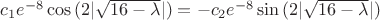 $c_1 e^{-8}\cos{(2|\sqrt{16-\lambda}|)}=-c_2e^{-8}\sin{(2|\sqrt{16-\lambda}|)}$