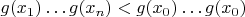 $g(x_1)\ldots g(x_n)<g(x_0)\ldots g(x_0)$