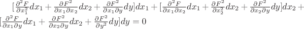 $[\frac{\partial^2 F}{\partial x_1^2}dx_1+\frac{\partial F^2}{\partial x_1 \partial x_2}dx_2+\frac{\partial F^2}{\partial x_1 \partial y}dy]dx_1+
[\frac{\partial^2 F}{\partial x_1 \partial x_2}dx_1+\frac{\partial F^2}{\partial x_2^2}dx_2+\frac{\partial F^2}{\partial x_2 \partial y}dy]dx_2+[\frac{\partial^2 F}{\partial x_1 \partial y}dx_1+\frac{\partial F^2}{\partial x_2 \partial y}dx_2+\frac{\partial F^2}{\partial y^2}dy]dy = 0$