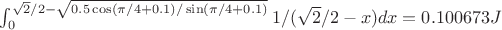 $ \int_{0}^{\sqrt{2}/2-\sqrt{0.5 \cos(\pi/4+0.1)/\sin(\pi/4+0.1)}} 1/(\sqrt{2}/2-x) dx = 0.100673 J$