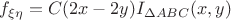 $f_{\xi\eta}=C(2x-2y)I_{\Delta ABC}(x,y)$