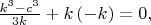 $\frac{k^3-c^3}{3k}+k\left(-k\right)=0,$