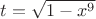 $t=\sqrt{1-x^9}$