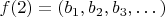 $f(2) = (b_1, b_2, b_3, &hellip;)$