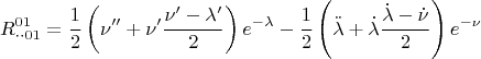 \[R_{ \cdot  \cdot 01}^{01}  = \frac{1}{2}\left( {\nu '' + \nu '\frac{{\nu ' - \lambda '}}{2}} \right)e^{ - \lambda }  - \frac{1}{2}\left( {\ddot \lambda  + \dot \lambda \frac{{\dot \lambda  - \dot \nu }}{2}} \right)e^{ - \nu } \
