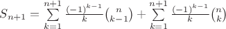 $S_{n+1}=\sum\limits_{k=1}^{n+1} \frac {(-1)^{k-1}} k {n\choose k-1}+\sum\limits_{k=1}^{n+1} \frac {(-1)^{k-1}} k {n\choose k}$