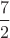 $\dfrac{7}{2}$