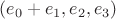 $(e_0 + e_1, e_2, e_3)$