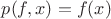 $p(f,x)=f(x)$ $p(f,x)=f(x)$