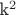 k^2