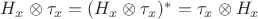 $H_x\otimes\tau_x=(H_x\otimes\tau_x)^*=\tau_x\otimes H_x$