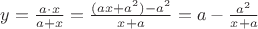 $y=\frac{a\cdot x}{a+x}=\frac{(ax+a^2)-a^2}{x+a}=a-\frac{a^2}{x+a}$