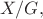 $X/G,$