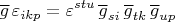 $$\overline{g}\,\varepsilon_{ikp}=\varepsilon^{stu}\,\overline{g}_{si}\,\overline{g}_{tk}\,\overline{g}_{up}$$