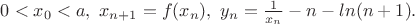 $0<x_0<a, \ x_{n+1}=f(x_n), \ y_n=\frac{1}{x_n}-n-ln(n+1).$