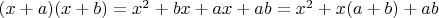 $(x+a)(x+b)=x^2+bx+ax+ab=x^2+x(a+b)+ab$