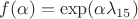 $f(\alpha)=\exp(\alpha \lambda_{15})$