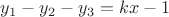 $y_1-y_2-y_3=kx-1$