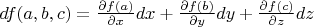 $df(a,b,c)=\frac{\partial f(a)}{\partial x}dx + \frac{\partial f(b)}{\partial y}dy + \frac{\partial f(c)}{\partial z}dz $