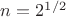 $n=2^{1/2}$