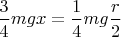 $\dfrac{3}{4}mgx=\dfrac{1}{4}mg\dfrac{r}{2}$